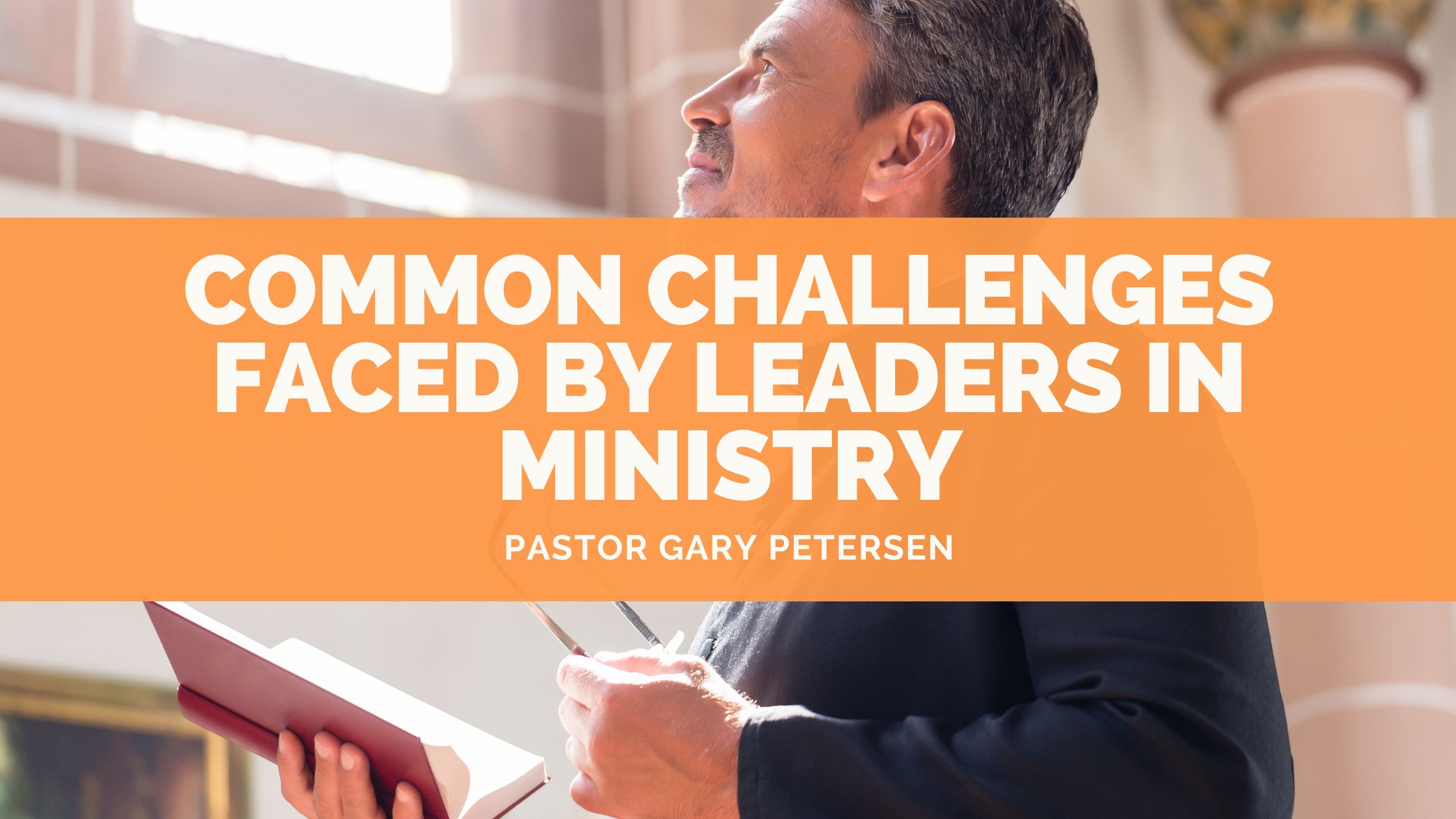 Common Challenges Faced by Leaders in Ministry