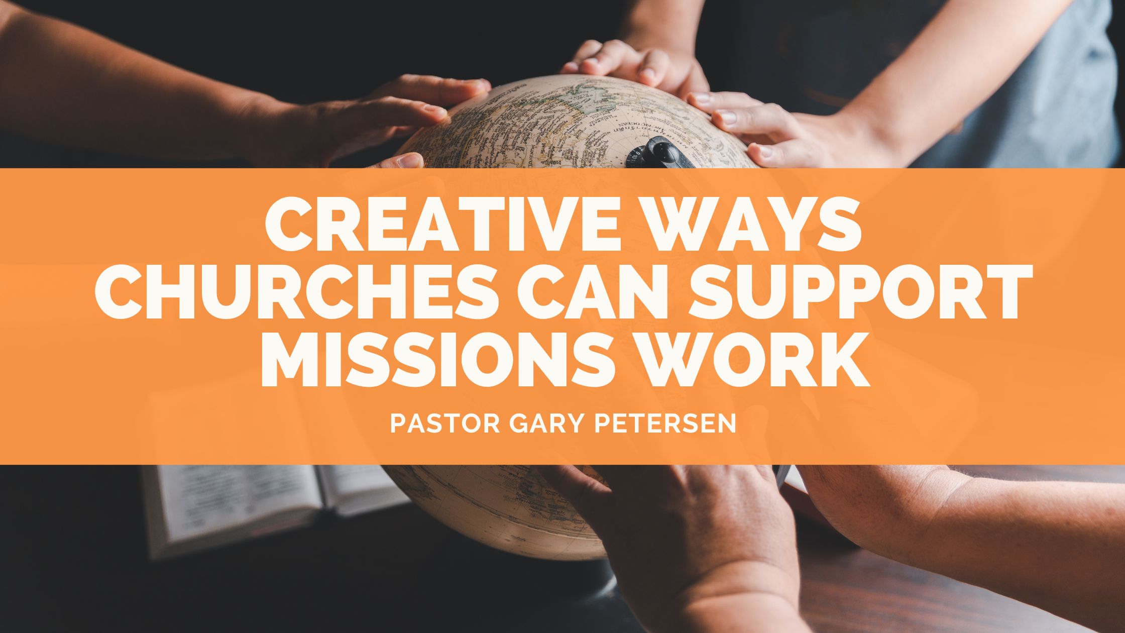 Creative Ways Churches Can Support Missions Work